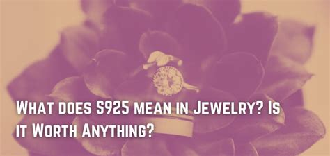 s925 meaning|is s925 worth anything.